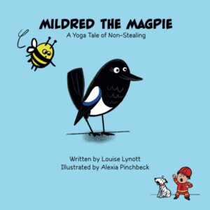 Mildred the Magpie - A Yoga Tale of Non-Stealing